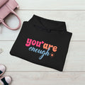 Inspirational Unisex Hoodie - 'You Are Enough' Motivational Sweatshirt for Self-Love & Positivity - GULLYDESIGN