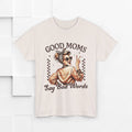Good Moms Say Bad Words Unisex Heavy Cotton Tee | Funny Mom Shirt - GULLYDESIGN