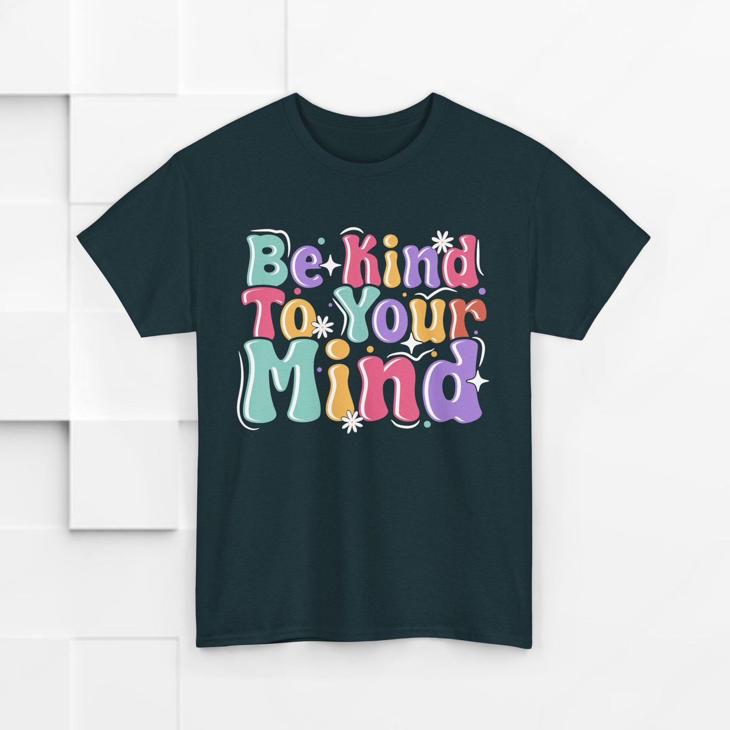Be Kind To Your Mind Unisex Heavy Cotton Tee - Positive Affirmation Shirt