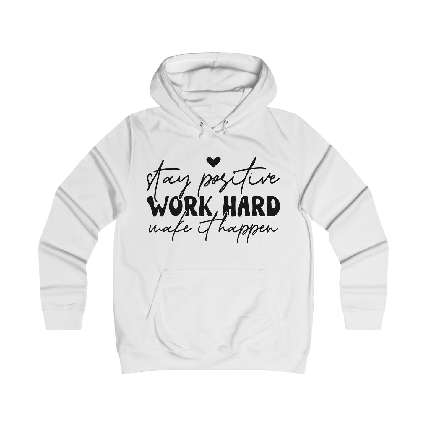 Stay Positive Work Hard Motivational College Hoodie - GULLYDESIGN