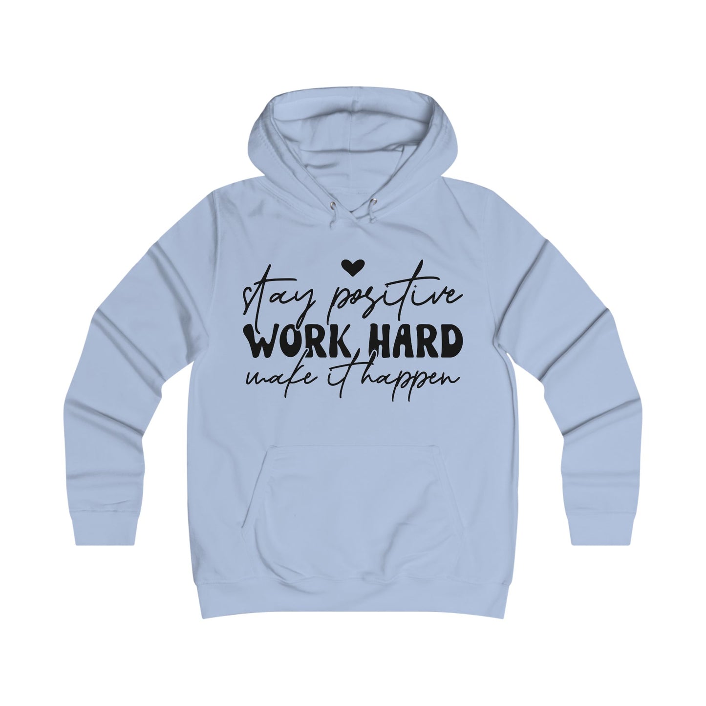 Stay Positive Work Hard Motivational College Hoodie - GULLYDESIGN