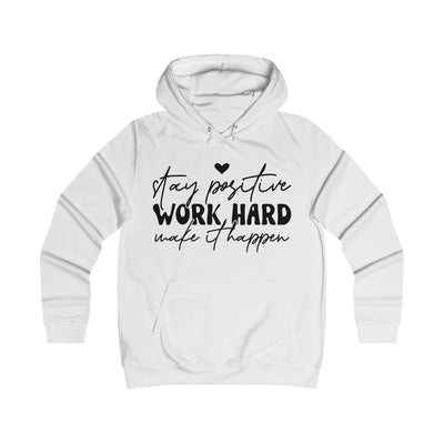 Stay Positive Work Hard Motivational College Hoodie