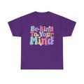 Be Kind To Your Mind Unisex Heavy Cotton Tee - Positive Affirmation Shirt - GULLYDESIGN