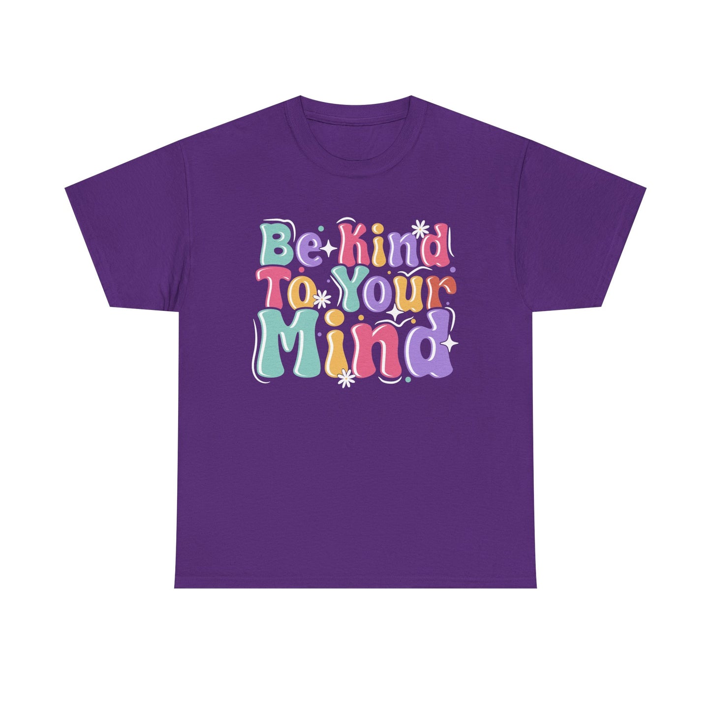 Be Kind To Your Mind Unisex Heavy Cotton Tee - Positive Affirmation Shirt