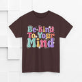 Be Kind To Your Mind Unisex Heavy Cotton Tee - Positive Affirmation Shirt - GULLYDESIGN