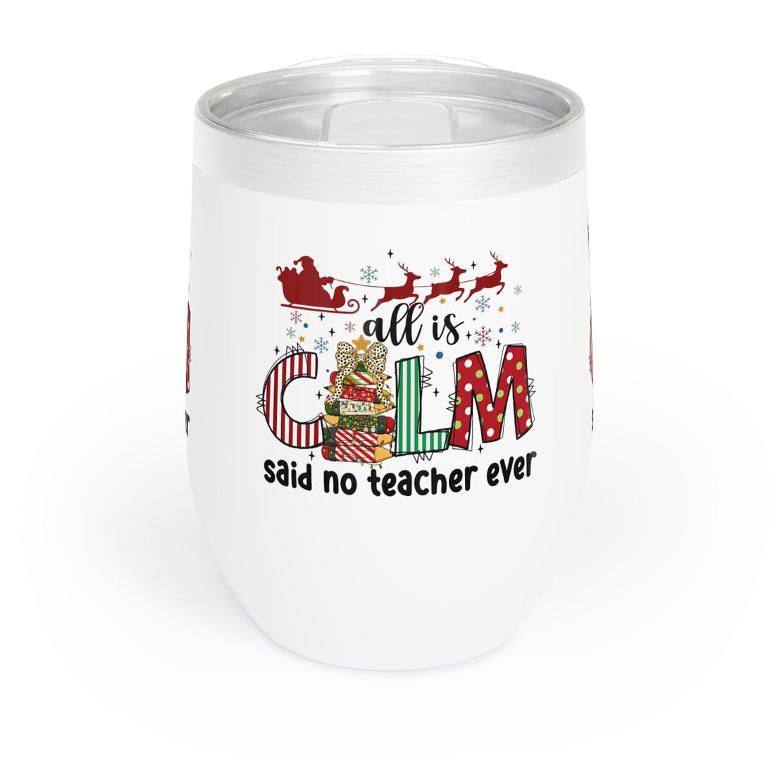 "All Is Calm Said No Teacher Ever" Wine Tumbler - GULLYDESIGN