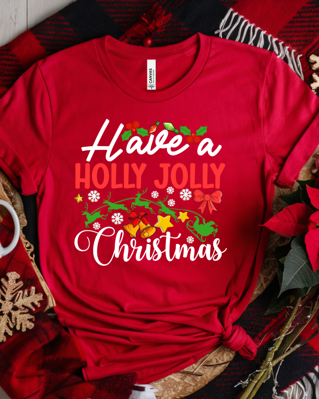 Have a Holly Jolly Christmas T - Shirt