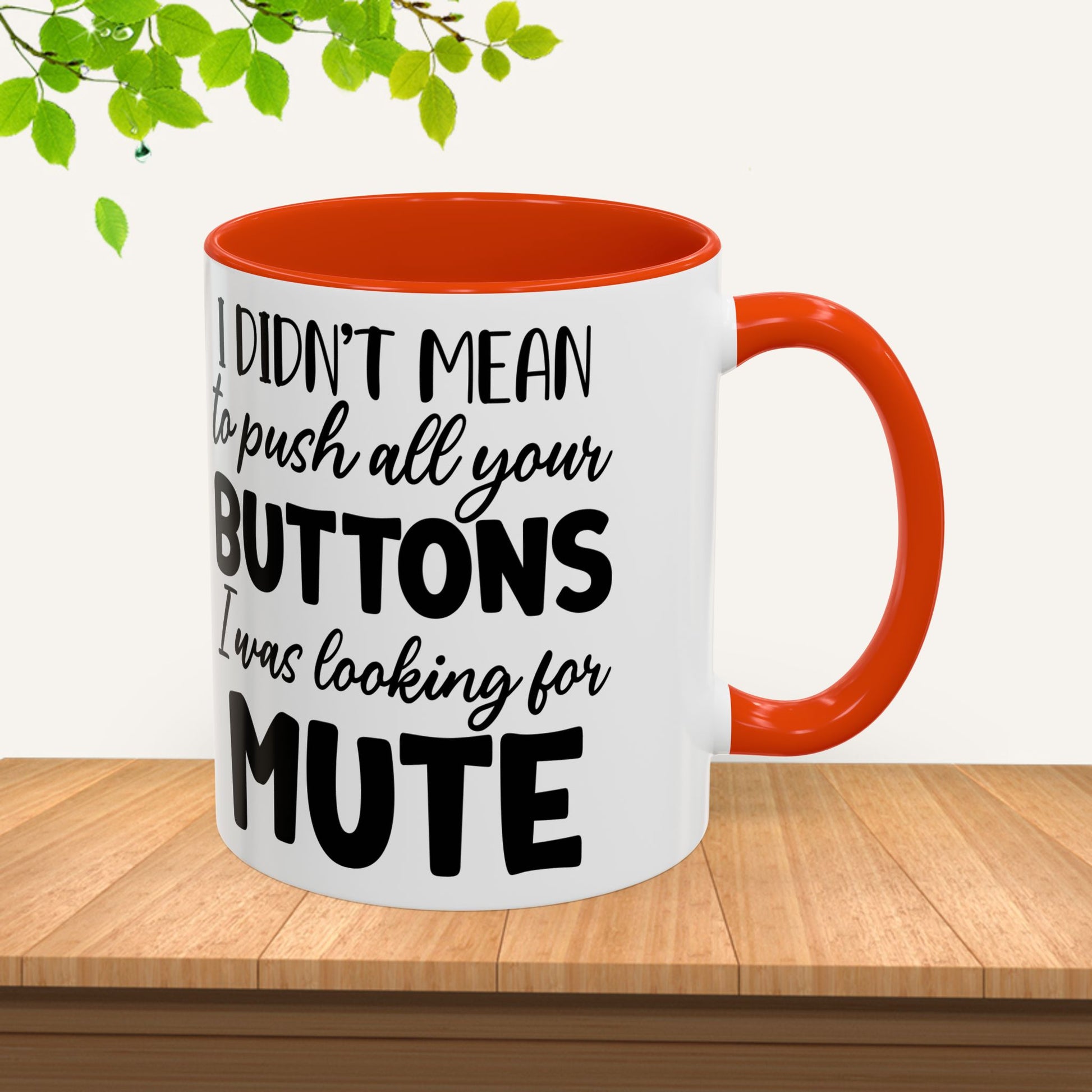 Funny Mugs - "I Didn't Mean to Push All Your Buttons, I Was Looking for Mute" - Perfect Gift for Coffee Lovers - GULLYDESIGN