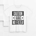 Caution I Have No Filter Unisex Heavy Cotton Tee - GULLYDESIGN