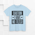 Caution I Have No Filter Unisex Heavy Cotton Tee - GULLYDESIGN