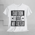 Caution I Have No Filter Unisex Heavy Cotton Tee - GULLYDESIGN