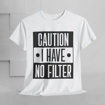 Caution I Have No Filter Unisex Heavy Cotton Tee - GULLYDESIGN