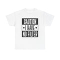 Caution I Have No Filter Unisex Heavy Cotton Tee - GULLYDESIGN