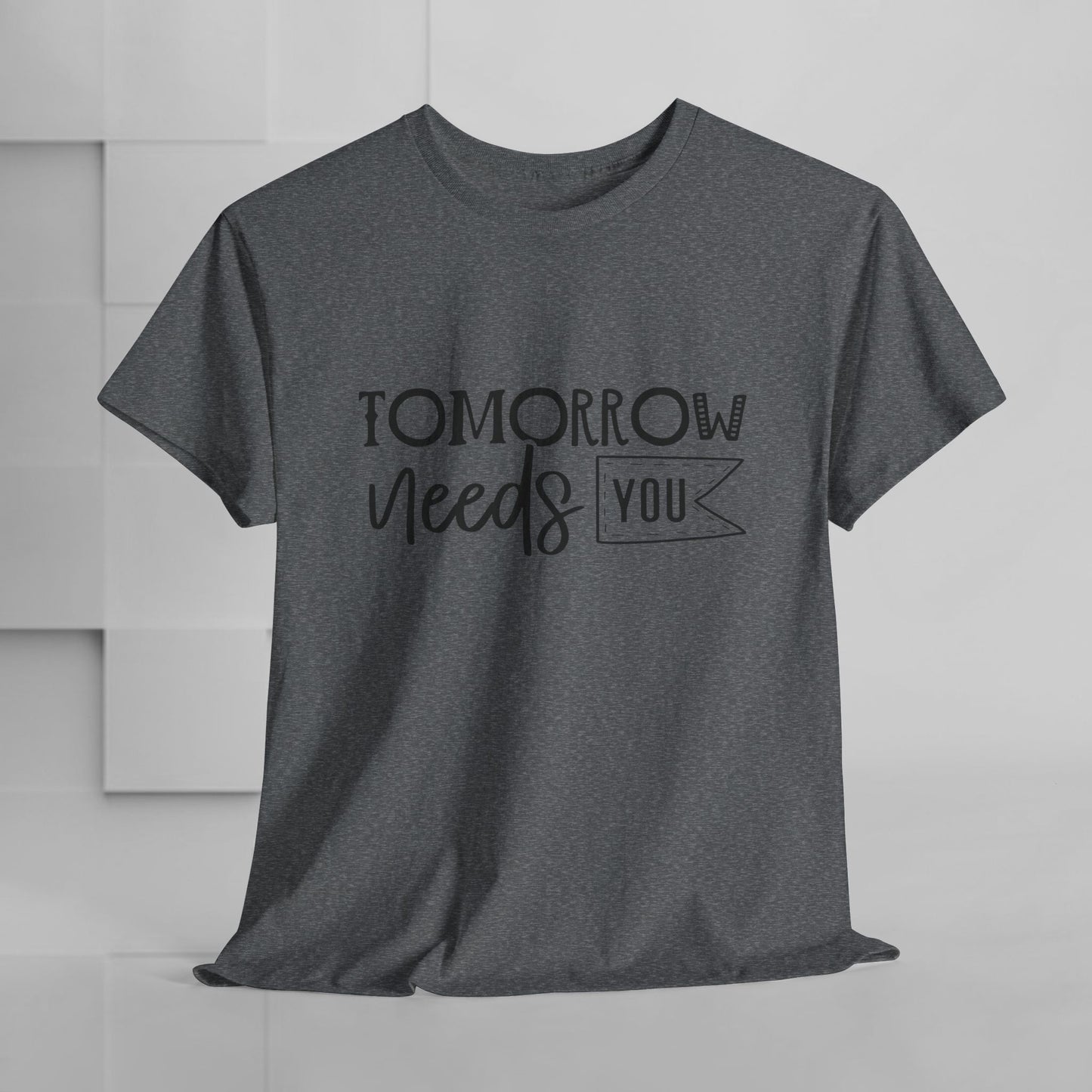Inspirational Unisex Heavy Cotton Tee - 'Tomorrow Needs You'