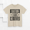 Caution I Have No Filter Unisex Heavy Cotton Tee - GULLYDESIGN