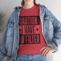 Caution I Have No Filter Unisex Heavy Cotton Tee - GULLYDESIGN