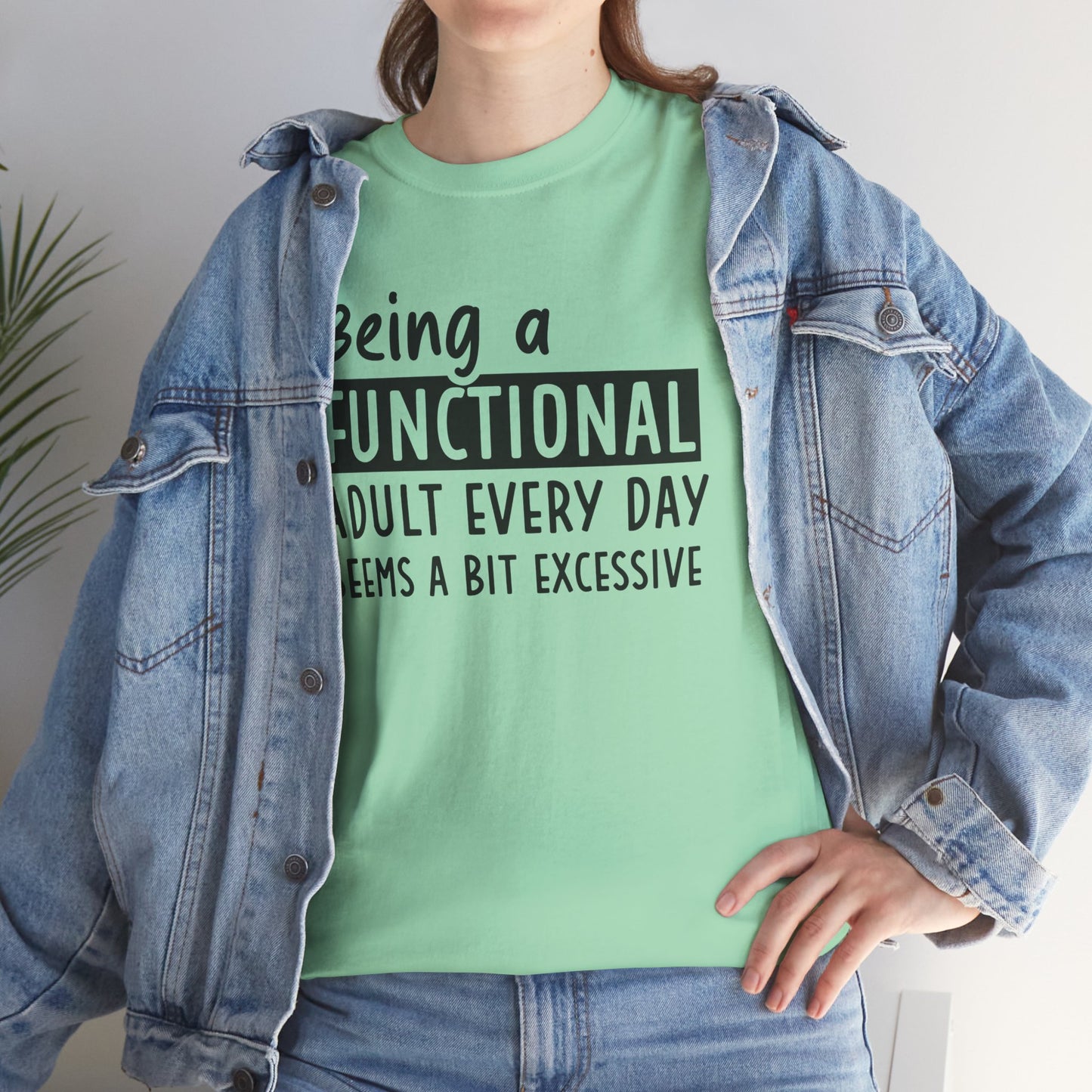Funny Unisex Heavy Cotton Tee - 'Being a Functional Adult Every Day Seems a Bit Excessive' - Ideal for Everyday Comfort