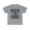 Caution I Have No Filter Unisex Heavy Cotton Tee - GULLYDESIGN