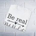 Be Real Not Perfect T-Shirt - GULLYDESIGN