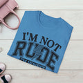 I'm Not Rude Unisex Softstyle T-Shirt – Honest Statement Tee for Fun Encounters - GULLYDESIGN