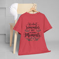 Moments Remembrance Unisex Heavy Cotton Tee - Inspirational Graphic Shirt - GULLYDESIGN