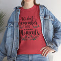 Moments Remembrance Unisex Heavy Cotton Tee - Inspirational Graphic Shirt - GULLYDESIGN