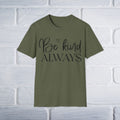 Be Kind Always T-Shirt - Unisex Softstyle - GULLYDESIGN