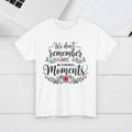 Moments Remembrance Unisex Heavy Cotton Tee - Inspirational Graphic Shirt - GULLYDESIGN
