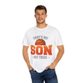That's My Son Basketball T-Shirt - Unisex Garment-Dyed Tee for Proud Parents - GULLYDESIGN