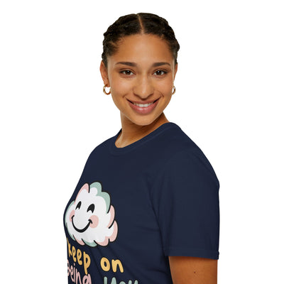 Keep On Being You Unisex T-Shirt