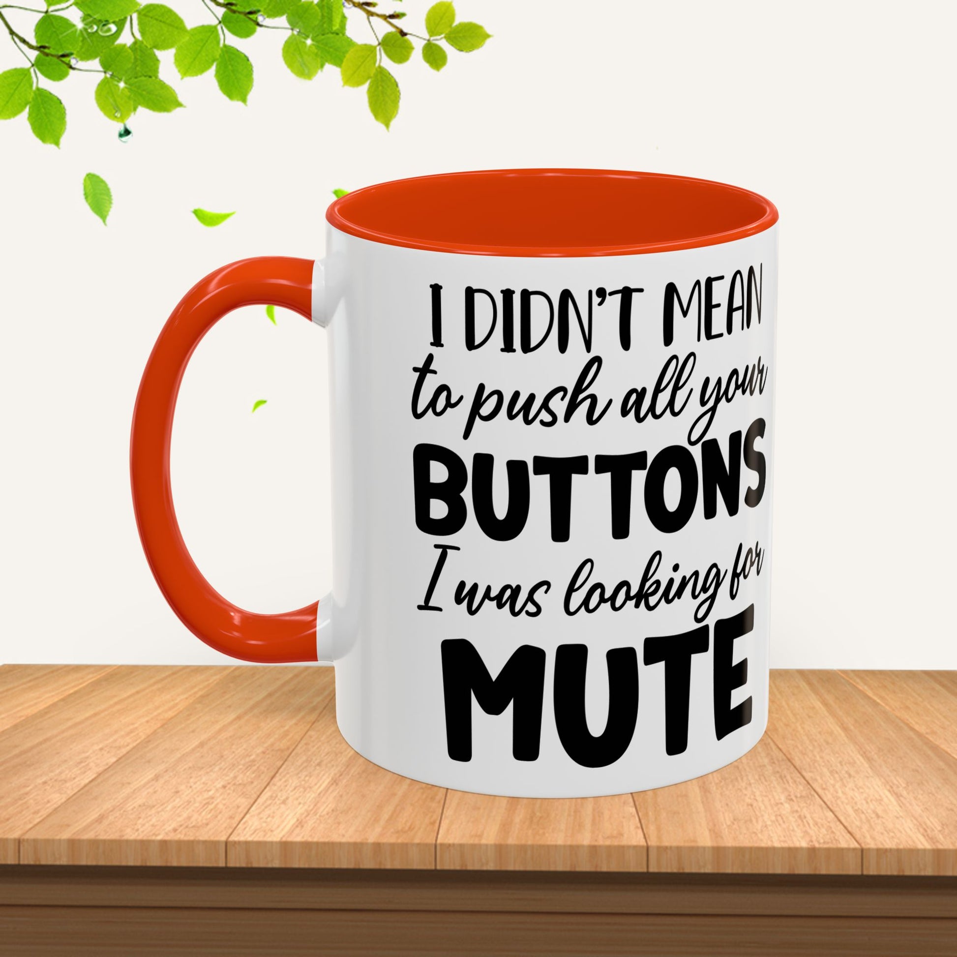 Funny Mugs - "I Didn't Mean to Push All Your Buttons, I Was Looking for Mute" - Perfect Gift for Coffee Lovers - GULLYDESIGN