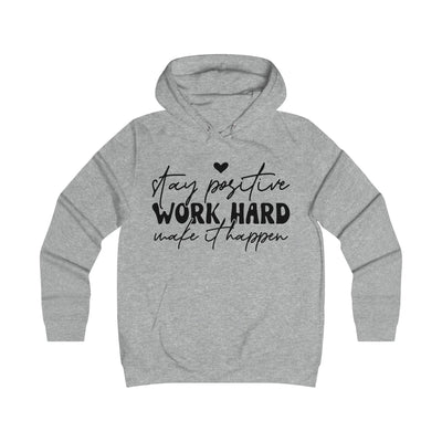 Stay Positive Work Hard Motivational College Hoodie