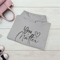 You Matter Unisex Heavy Blend™ Hooded Sweatshirt - Inspirational Warmth for Everyday Comfort - GULLYDESIGN