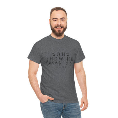 Inspirational Unisex Heavy Cotton Tee - 'Oh How He Loves Us' John 4:10