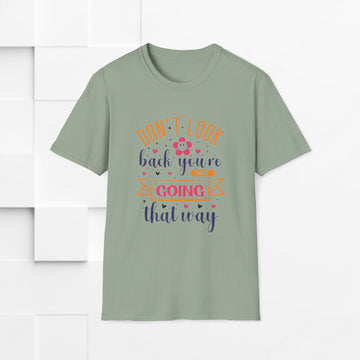 Inspirational Unisex Softstyle T-Shirt - 'Don't Look Back You're Not Going That Way' - Motivational Apparel for Everyday Wear - GULLYDESIGN