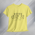 Inspirational Unisex Heavy Cotton Tee - 'Oh How He Loves Us' John 4:10 - GULLYDESIGN
