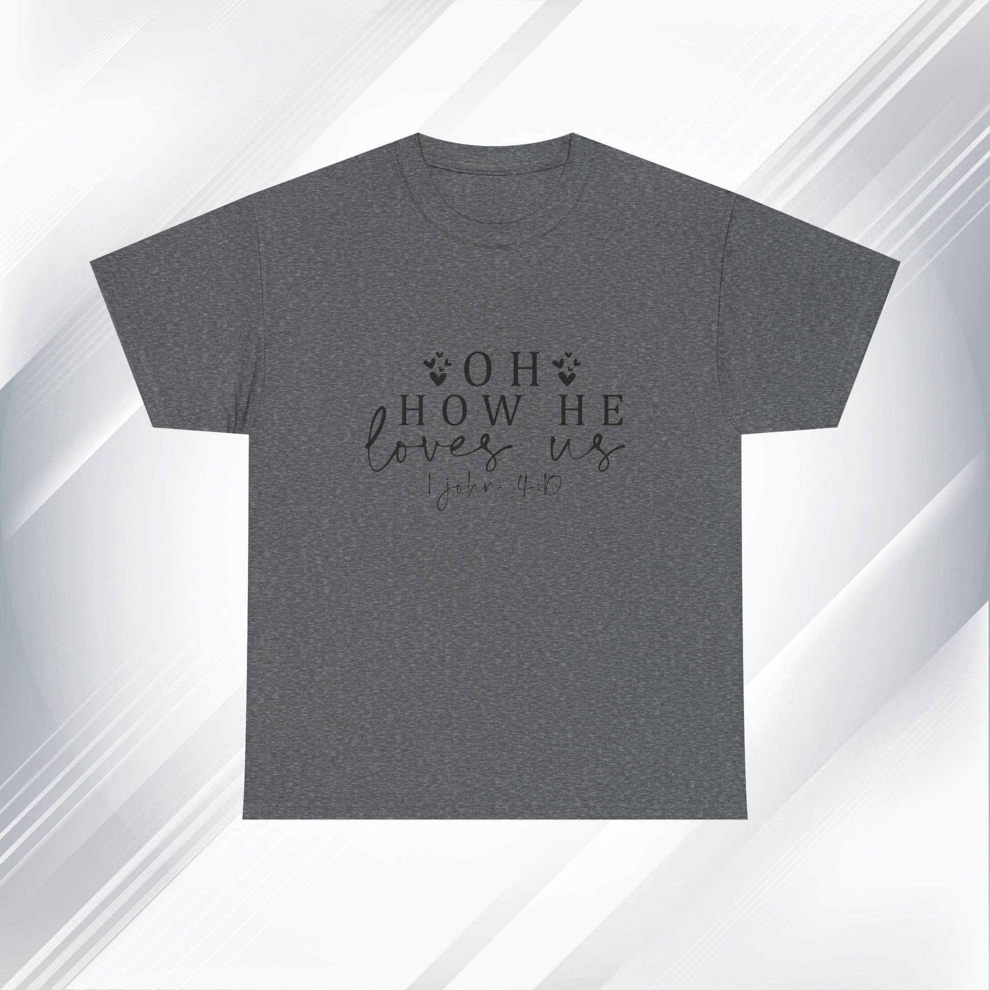 Inspirational Unisex Heavy Cotton Tee - 'Oh How He Loves Us' John 4:10 - GULLYDESIGN