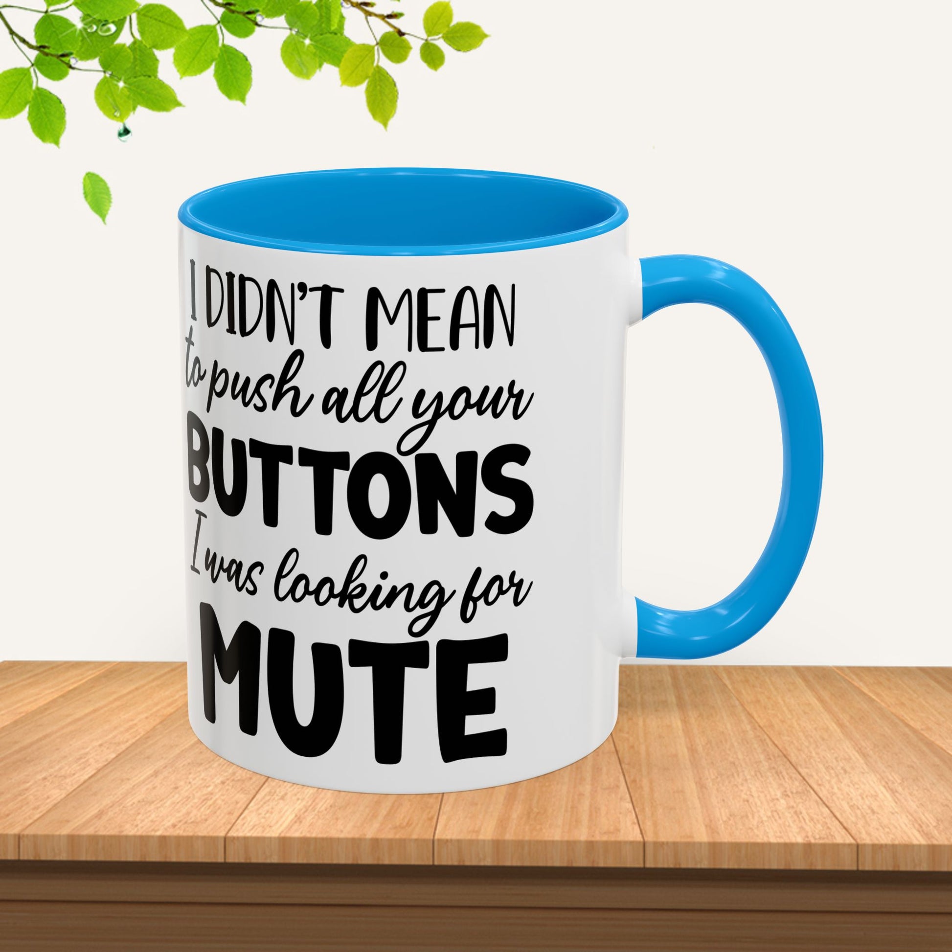 Funny Mugs - "I Didn't Mean to Push All Your Buttons, I Was Looking for Mute" - Perfect Gift for Coffee Lovers - GULLYDESIGN