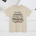 Moments Remembrance Unisex Heavy Cotton Tee - Inspirational Graphic Shirt - GULLYDESIGN