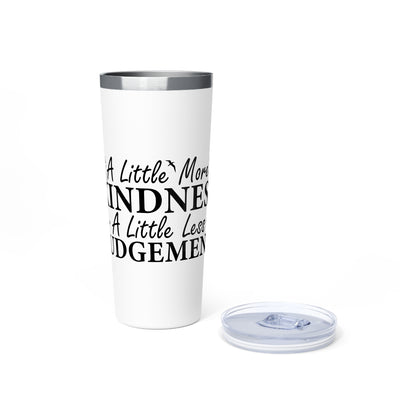 Motivational Tumbler - "A Little More Kindness, A Little Less Judgment" - 22oz Copper Vacuum Insulated Travel Mug