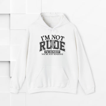 Funny Unisex Hoodie - "I'm Not Rude, You're Just Sensitive" - GULLYDESIGN
