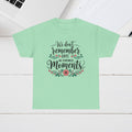 Moments Remembrance Unisex Heavy Cotton Tee - Inspirational Graphic Shirt - GULLYDESIGN