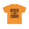 Caution I Have No Filter Unisex Heavy Cotton Tee - GULLYDESIGN