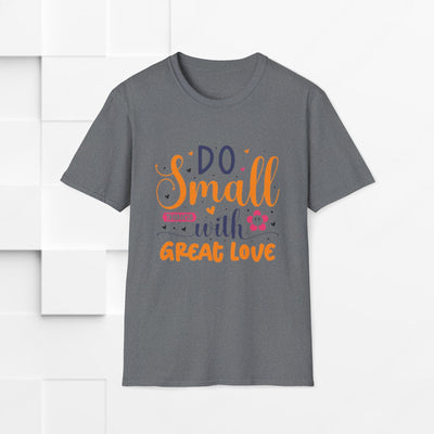Do Small Things With Great Love Inspirational Tee