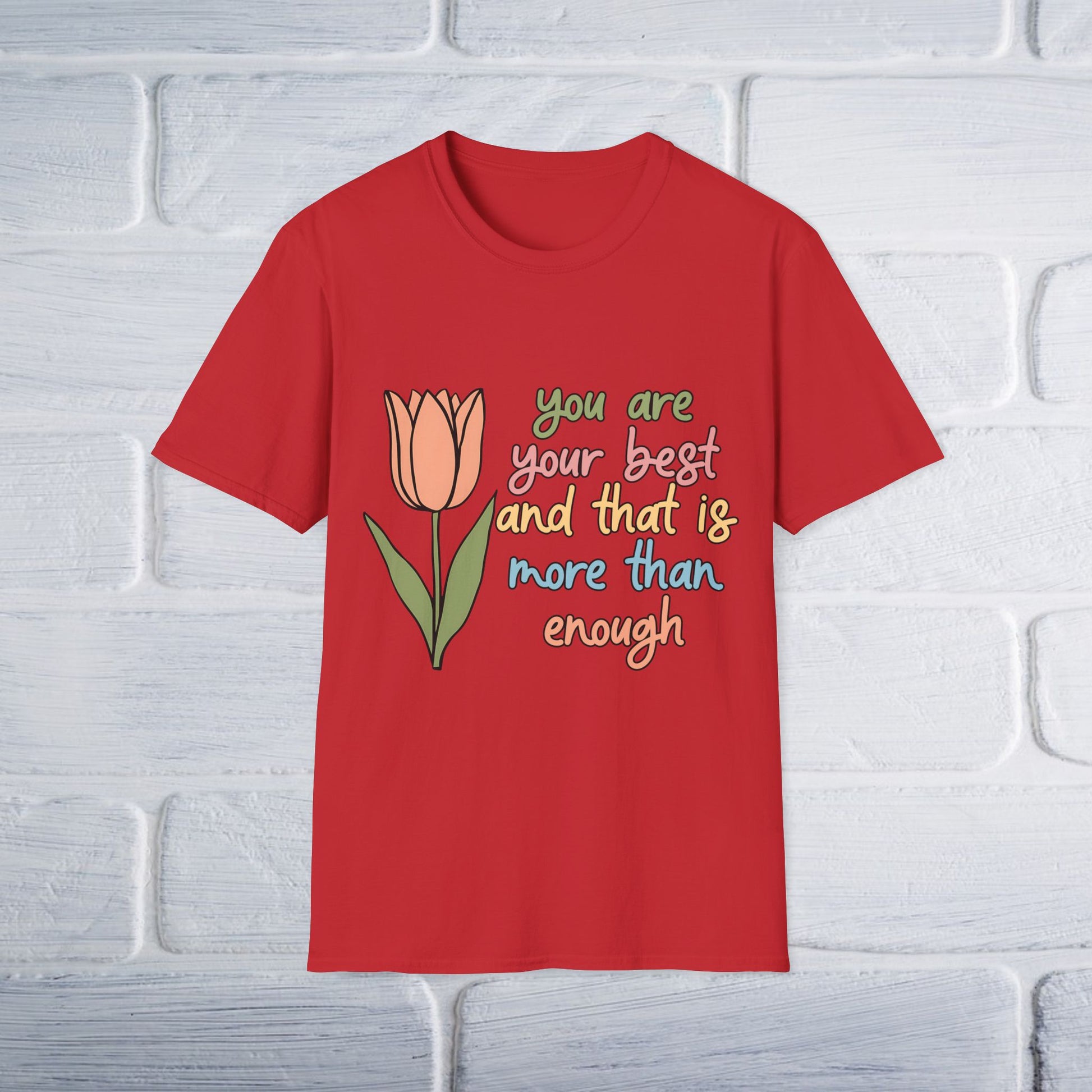 You Are Your Best And That Is More Than Enough Unisex T-Shirt - GULLYDESIGN