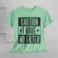 Caution I Have No Filter Unisex Heavy Cotton Tee - GULLYDESIGN