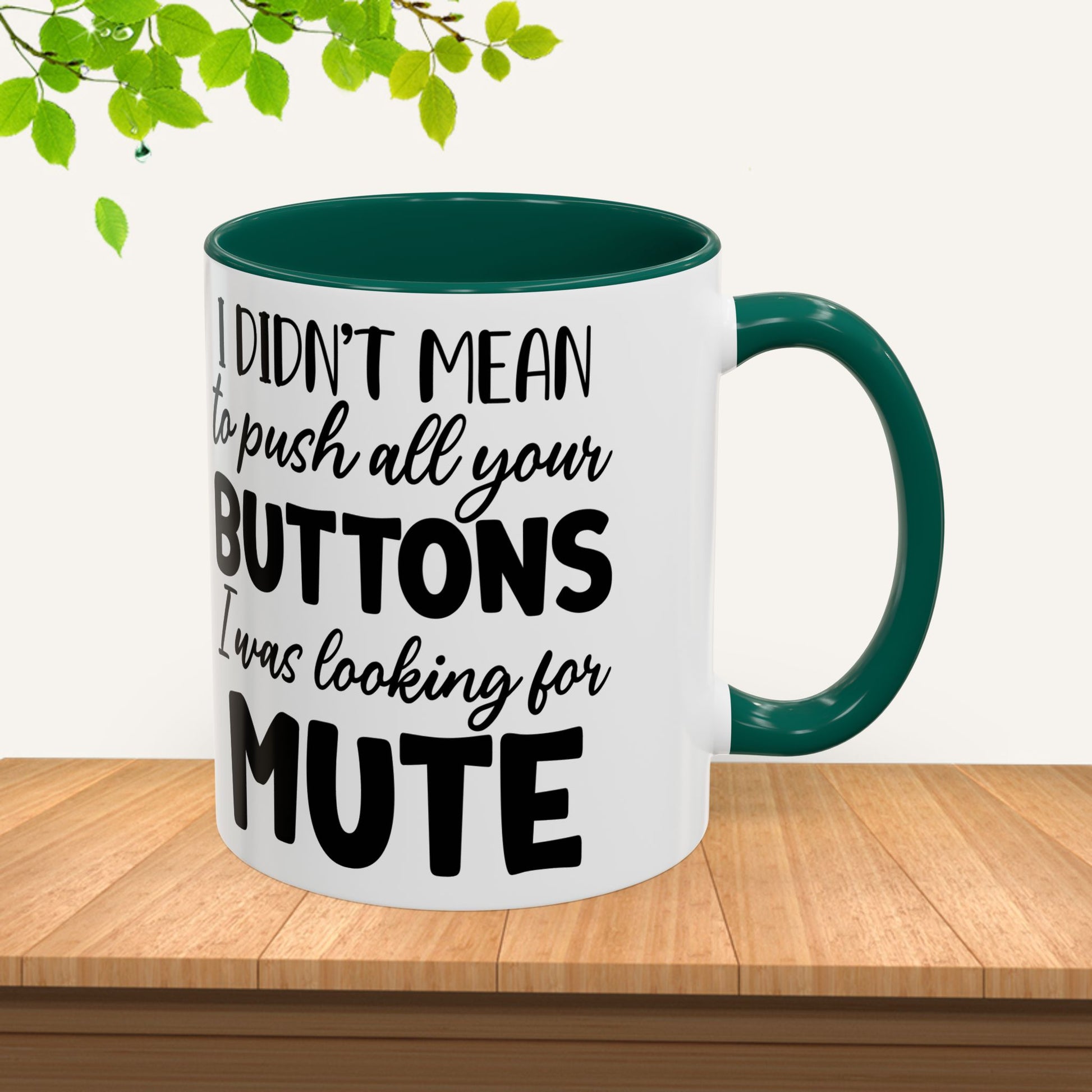 Funny Mugs - "I Didn't Mean to Push All Your Buttons, I Was Looking for Mute" - Perfect Gift for Coffee Lovers - GULLYDESIGN