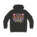 Inspirational Girlie College Hoodie - 'Stop Dreaming, Start Doing' - GULLYDESIGN