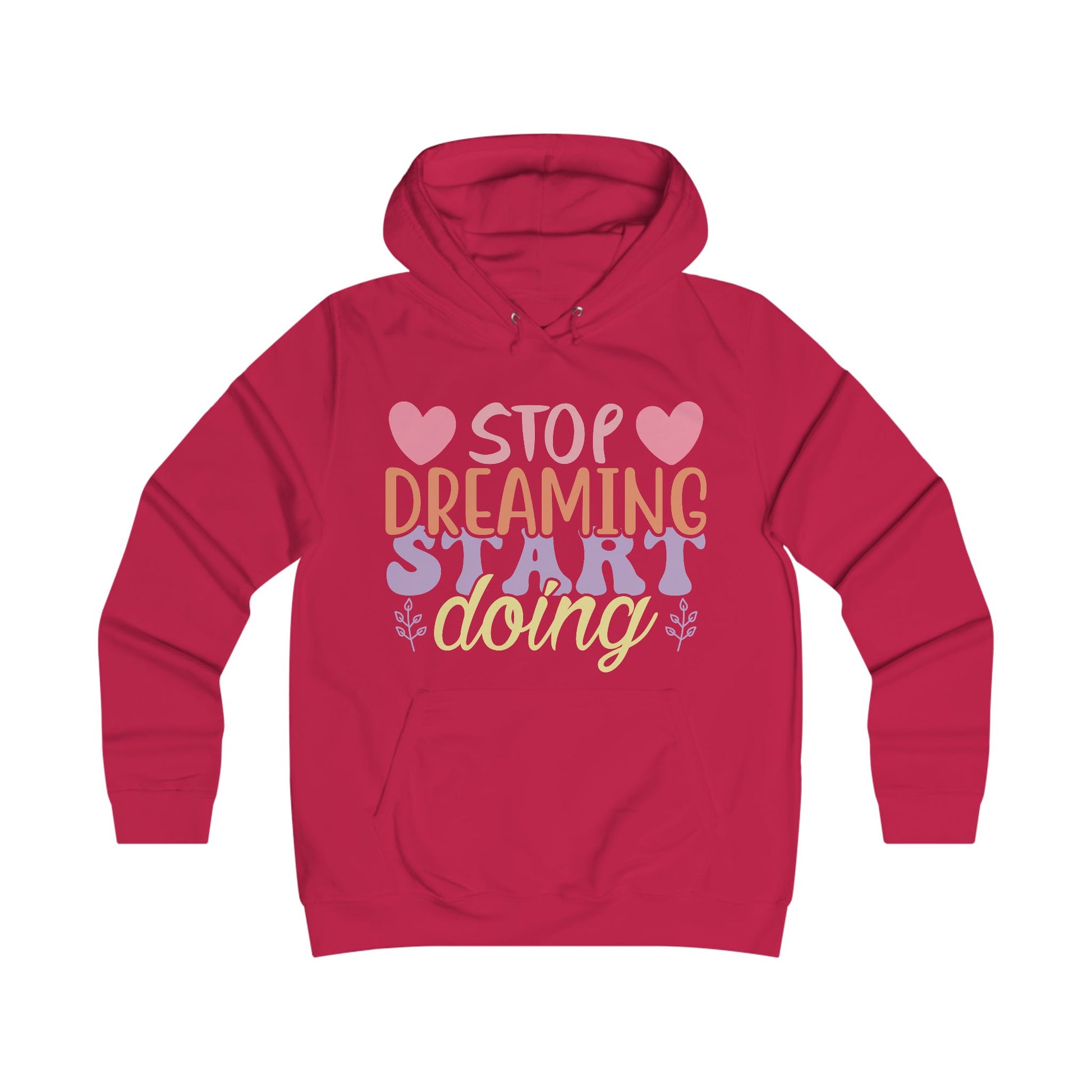 Inspirational Girlie College Hoodie - 'Stop Dreaming, Start Doing' - GULLYDESIGN
