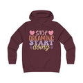 Inspirational Girlie College Hoodie - 'Stop Dreaming, Start Doing' - GULLYDESIGN